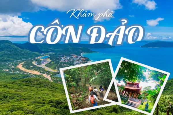 Khám phá các điểm du lịch Côn Đảo: Biển đảo hoang sơ & di tích lịch sử